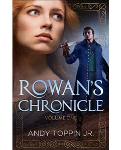ROWAN'S CHRONICLE BY ANDY TOPPIN JR. VOLUME 1
